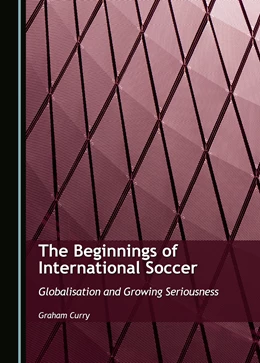 Abbildung von Curry | The Beginnings of International Soccer | 1. Auflage | 2025 | beck-shop.de