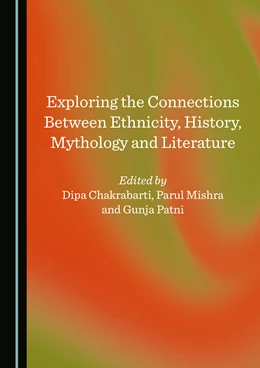 Abbildung von Chakrabarti / Mishra | Exploring the Connections Between Ethnicity, History, Mythology and Literature | 1. Auflage | 2025 | beck-shop.de