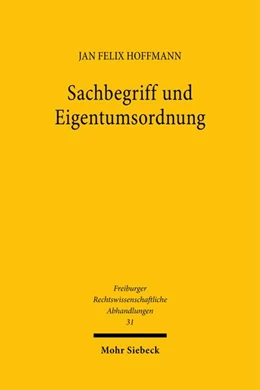 Abbildung von Hoffmann | Sachbegriff und Eigentumsordnung | 1. Auflage | 2025 | beck-shop.de