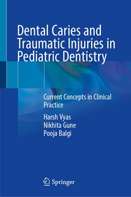 Abbildung von Vyas / Gune | Dental Caries and Traumatic Injuries in Pediatric Dentistry | 1. Auflage | 2025 | beck-shop.de