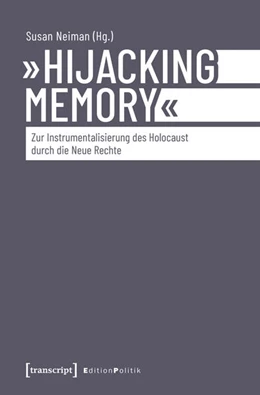 Abbildung von Neiman | »Hijacking Memory« – Zur Instrumentalisierung des Holocaust durch die Neue Rechte | 1. Auflage | 2026 | 149 | beck-shop.de