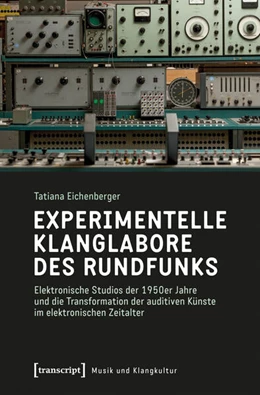 Abbildung von Eichenberger | Experimentelle Klanglabore des Rundfunks | 1. Auflage | 2026 | 71 | beck-shop.de