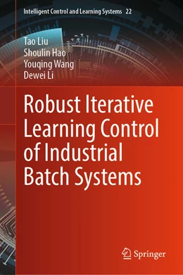 Abbildung von Liu / Hao | Robust Iterative Learning Control of Industrial Batch Systems | 1. Auflage | 2025 | beck-shop.de