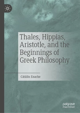 Abbildung von Enache | Thales, Hippias, Aristotle, and the Beginnings of Greek Philosophy | 1. Auflage | 2025 | beck-shop.de