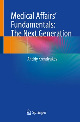Abbildung von Krendyukov | Medical Affairs' Fundamentals: The Next Generation | 1. Auflage | 2025 | beck-shop.de