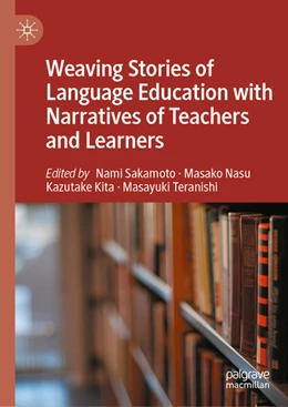 Abbildung von Sakamoto / Nasu | Weaving Stories of Language Education with Narratives of Teachers and Learners | 1. Auflage | 2025 | beck-shop.de