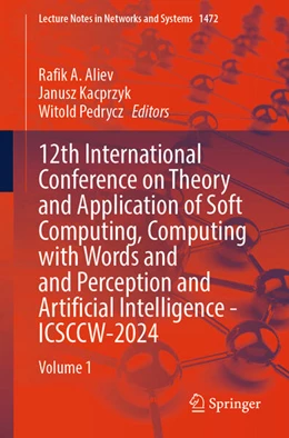 Abbildung von Aliev / Kacprzyk | 12th International Conference on Theory and Application of Soft Computing, Computing with Words and Perception and Artificial Intelligence - ICSCCW-2024 | 1. Auflage | 2025 | beck-shop.de