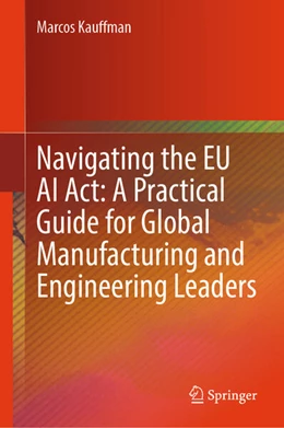 Abbildung von Kauffman | Navigating the EU AI Act: A Practical Guide for Global Manufacturing and Engineering Leaders | 1. Auflage | 2025 | beck-shop.de