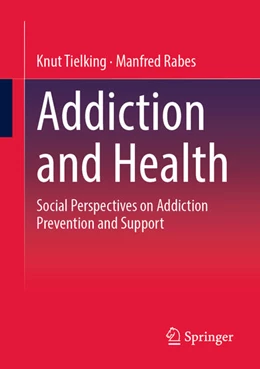 Abbildung von Tielking / Rabes | Addiction and Health | 1. Auflage | 2025 | beck-shop.de