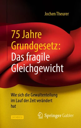 Abbildung von Theurer | 75 Jahre Grundgesetz: Das fragile Gleichgewicht | 2. Auflage | 2025 | beck-shop.de