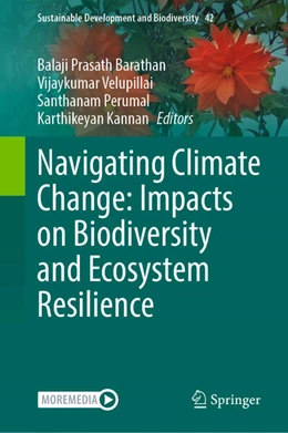 Abbildung von Barathan / Velupillai | Navigating Climate Change: Impacts on Biodiversity and Ecosystem Resilience | 1. Auflage | 2025 | beck-shop.de