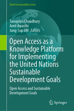 Abbildung von Choudhury / Awasthi | Open Access as a Knowledge Platform for Implementing the United Nations Sustainable Development Goals | 1. Auflage | 2025 | beck-shop.de