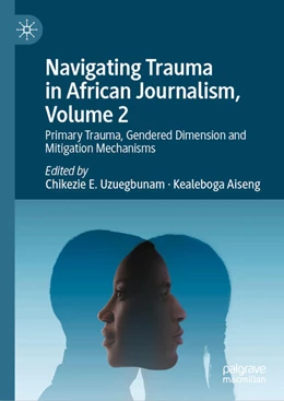 Abbildung von Uzuegbunam / Aiseng | Navigating Trauma in African Journalism, Volume 2 | 1. Auflage | 2025 | beck-shop.de