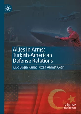 Abbildung von Kanat / Cetin | Allies in Arms: Turkish-American Defense Relations | 1. Auflage | 2025 | beck-shop.de