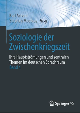 Abbildung von Acham / Moebius | Soziologie der Zwischenkriegszeit. Ihre Hauptströmungen und zentralen Themen im deutschen Sprachraum | 1. Auflage | 2025 | beck-shop.de