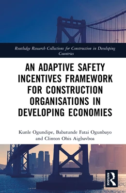 Abbildung von Ogunbayo / Aigbavboa | An Adaptive Safety Incentives Framework for Construction Organisations in Developing Economies | 1. Auflage | 2025 | beck-shop.de