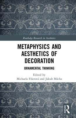 Abbildung von Macha / Fiserova | Metaphysics and Aesthetics of Decoration | 1. Auflage | 2026 | beck-shop.de