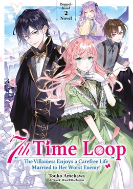 Abbildung von Amekawa / Gottselig | 7th Time Loop: The Villainess Enjoys a Carefree Life Married to Her Worst Enemy! (Light Novel), Doppelband 02 (deutsche Ausgabe) | 1. Auflage | 2026 | beck-shop.de