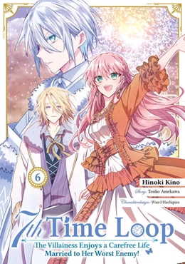 Abbildung von Kino / Amekawa | 7th Time Loop: The Villainess Enjoys a Carefree Life Married to Her Worst Enemy! 6 (Manga) | 1. Auflage | 2026 | beck-shop.de