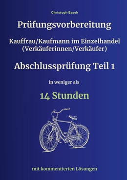 Abbildung von Basek | Prüfungsvorbereitung Kauffrau/Kaufmann im Einzelhandel (Verkäuferinnen/Verkäufer) Abschlussprüfung Teil 1 in weniger als 14 Stunden | 1. Auflage | 2025 | beck-shop.de