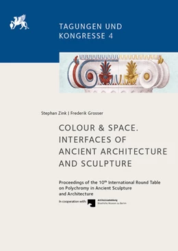 Abbildung von Grosser / Zink | Colour & Space. Interfaces of Ancient Architecture and Sculpture | 1. Auflage | 2025 | beck-shop.de