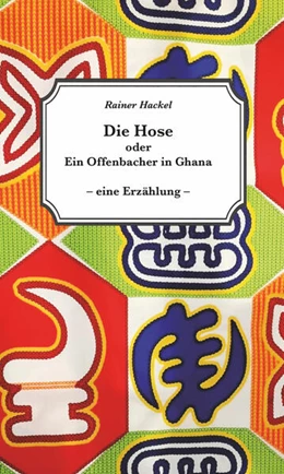 Abbildung von Hackel | Die Hose oder Ein Offenbacher in Ghana | 1. Auflage | 2025 | beck-shop.de