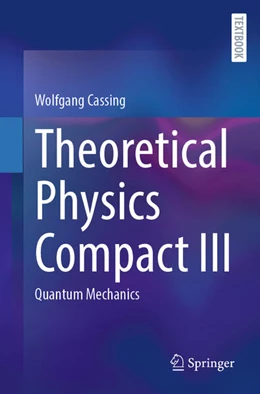 Abbildung von Cassing | Theoretical Physics Compact III | 1. Auflage | 2025 | beck-shop.de