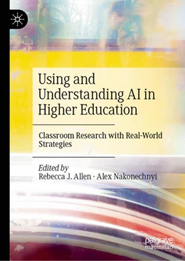 Abbildung von J. Allen / Nakonechnyi | Using and Understanding AI in Higher Education | 1. Auflage | 2025 | beck-shop.de