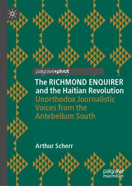 Abbildung von Scherr | The RICHMOND ENQUIRER and the Haitian Revolution | 1. Auflage | 2025 | beck-shop.de