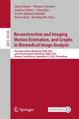Abbildung von Felsner / Küstner | Reconstruction and Imaging Motion Estimation, and Graphs in Biomedical Image Analysis | 1. Auflage | 2025 | beck-shop.de