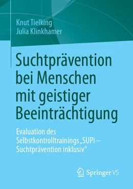 Abbildung von Tielking / Klinkhamer | Suchtprävention bei Menschen mit geistiger Beeinträchtigung | 1. Auflage | 2025 | beck-shop.de
