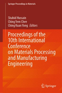 Abbildung von Hussain / Chee | Proceedings of the 10th International Conference on Materials Processing and Manufacturing Engineering | 1. Auflage | 2025 | beck-shop.de