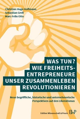 Abbildung von Otto / Hoffmann | Was tun? Wie Freiheitsentrepreneure unser Zusammenleben revolutionieren | 1. Auflage | 2025 | beck-shop.de