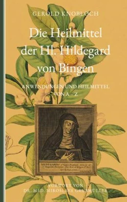 Abbildung von Knobloch | Die Heilmittel der Hl. Hildegard von Bingen | 1. Auflage | 2025 | beck-shop.de