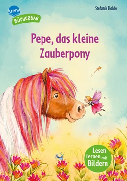 Abbildung von Dahle / Arena Erstlesebücher | Pepe, das kleine Zauberpony | 1. Auflage | 2026 | beck-shop.de
