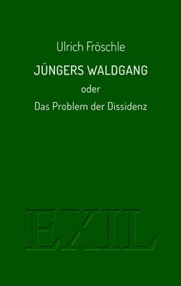 Abbildung von Fröschle | Jüngers Waldgang oder Das Problem der Dissidenz | 1. Auflage | 2025 | beck-shop.de