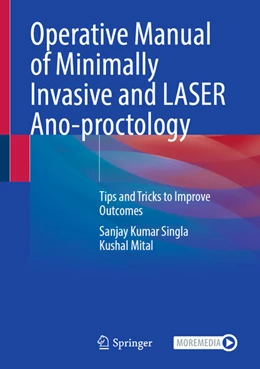 Abbildung von Singla / Mital | Operative Manual of Minimally Invasive and LASER Ano-proctology | 1. Auflage | 2025 | beck-shop.de