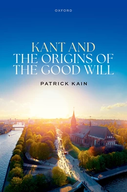 Abbildung von Kain | Kant and the Origins of the Good Will | 1. Auflage | 2026 | beck-shop.de