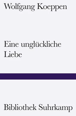 Abbildung von Koeppen | Eine unglückliche Liebe | 1. Auflage | 2025 | beck-shop.de