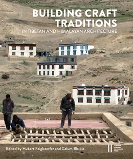 Abbildung von Feiglstorfer / Blaikie | Building Craft Traditions in Tibetan and Himalayan Architecture | 1. Auflage | 2025 | beck-shop.de