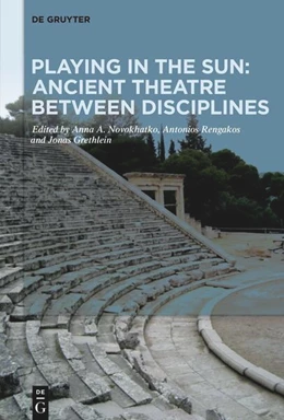 Abbildung von Grethlein / Novokhatko | Playing in the Sun: Ancient Theatre Between Disciplines | 1. Auflage | 2025 | beck-shop.de