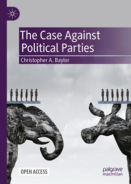 Abbildung von Baylor | The Case Against Political Parties | 1. Auflage | 2025 | beck-shop.de
