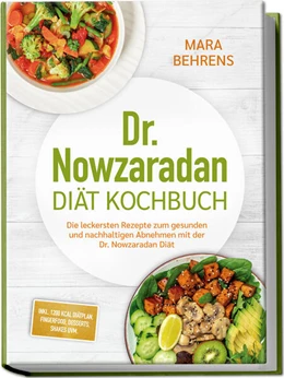 Abbildung von Behrens | Dr. Nowzaradan Diät Kochbuch: Die leckersten Rezepte zum gesunden und nachhaltigen Abnehmen mit der Dr. Nowzaradan Diät - inkl. 1200 kcal Diätplan, Fingerfood, Desserts, Shakes uvm. | 1. Auflage | 2025 | beck-shop.de