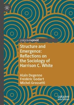 Abbildung von Degenne / Godart | Structure and Emergence: Reflections on the Sociology of Harrison C. White | 1. Auflage | 2026 | beck-shop.de