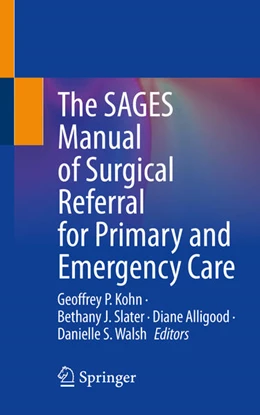 Abbildung von Kohn / Slater | The SAGES Manual of Surgical Referral for Primary and Emergency Care | 1. Auflage | 2025 | beck-shop.de