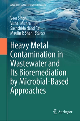 Abbildung von Singh / Mishra | Heavy Metal Contamination in Wastewater and Its Bioremediation by Microbial-Based Approaches | 1. Auflage | 2025 | beck-shop.de