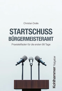 Abbildung von Dralle | Startschuss Bürgermeisteramt | 1. Auflage | 2025 | beck-shop.de
