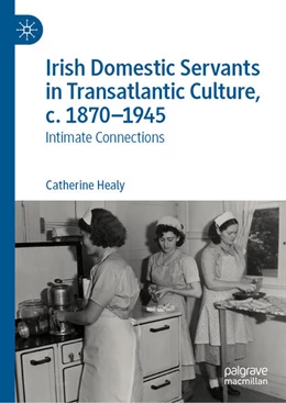 Abbildung von Healy | Irish Domestic Servants in Transatlantic Culture, c. 1870-1945 | 1. Auflage | 2025 | beck-shop.de