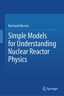 Abbildung von Mercier | Simple Models for Understanding Nuclear Reactor Physics | 1. Auflage | 2025 | beck-shop.de