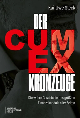 Abbildung von Steck | Der Cum-Ex-Kronzeuge | 1. Auflage | 2025 | beck-shop.de
